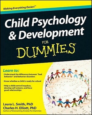 Child Psychology and Development for Dummies by Charles H. Elliott, Laura L. Smith