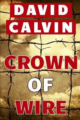 Crown of Wire by David Calvin