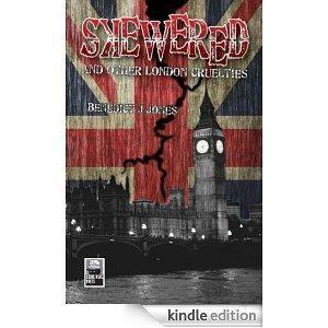 Skewered, and Other London Cruelties by Benedict J. Jones