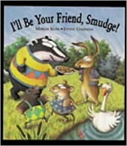 I'll Be Your Friend, Smudge! by Miriam Moss, Lynne Chapman