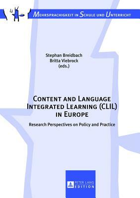 Content and Language Integrated Learning (CLIL) in Europe; Research Perspectives on Policy and Practice by 