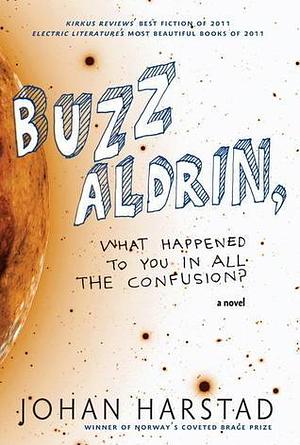 Buzz Aldrin, what happened to you in all the confusion? by Johan Harstad, Deborah Dawkin