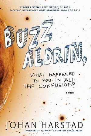 Buzz Aldrin, what happened to you in all the confusion? by Deborah Dawkin, Johan Harstad