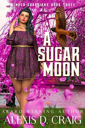 A Sugar Moon by Alexis D. Craig