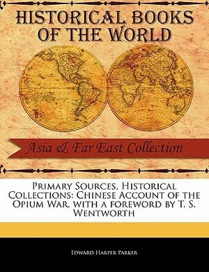 Chinese Account of the Opium War by T.S. Wentworth, Edward Harper Parker