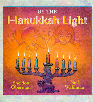 By the Hanukkah Light by Sheldon Oberman, Neil Waldman