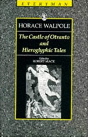 The Castle of Otranto and Hieroglyphic Tales by Horace Walpole