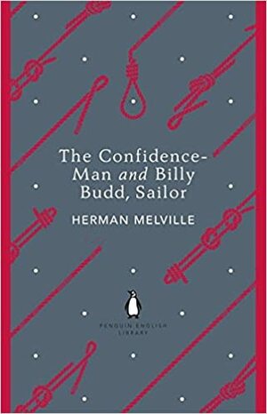 The Confidence-Man and Billy Budd, Sailor by Herman Melville