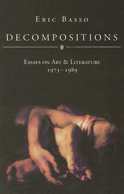 Decompositions: Essays on Art and Literature, 1973-1989 by Eric Basso