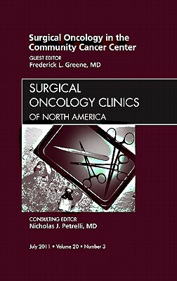 Surgical Oncology in the Community Cancer Center: Number 3 by Frederick L. Greene