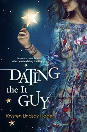 Dating the It Guy by Krysten Lindsay Hager