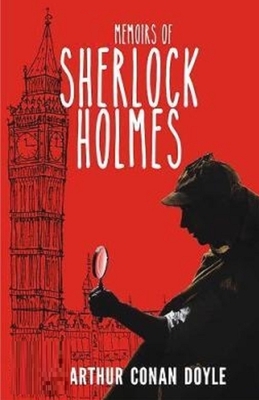 Memoirs of Sherlock Holmes Illustrated by Arthur Conan Doyle