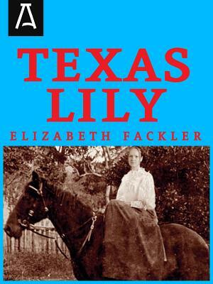 Texas Lily by Elizabeth Fackler