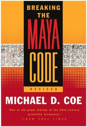 Breaking the Maya Code by Michael D. Coe