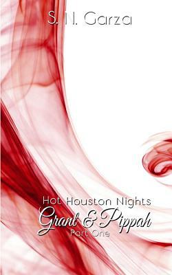 Hot Houston Nights: Grant & Pippah by S.N. Garza