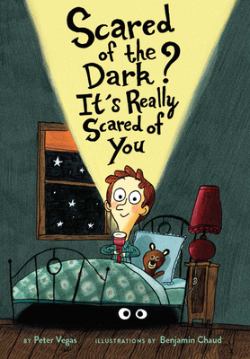 Scared of the Dark? It's Really Scared of You by Peter Vegas