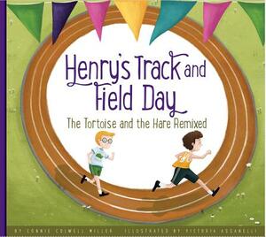 Henry's Track and Field Day: The Tortoise and the Hare Remixed by Connie Colwell Miller