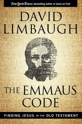 The Emmaus Code: Finding Jesus in the Old Testament by David Limbaugh