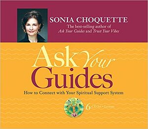 Ask Your Guides 6-CD Lecture: How to Connect with Your Spiritual Support System by Sonia Choquette