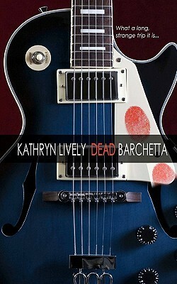 Dead Barchetta by Kathryn Lively