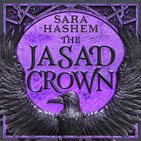The Jasad Crown by Sara Hashem