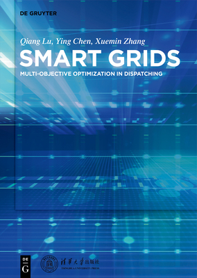 Smart Grids: Multi-Objective Optimization in Dispatching by Xuemin Zhang, Qiang Lu, Ying Chen