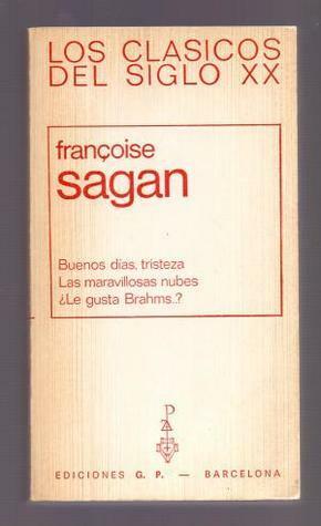 Buenos días, tristeza / Las maravillosas nubes / ¿Le gusta Brahms...? by Françoise Sagan