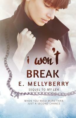 I Won't Break by E. Mellyberry