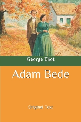 Adam Bede: Original Text by George Eliot
