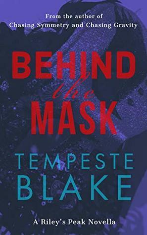 Behind the Mask: A Riley's Peak Novella by Tempeste Blake
