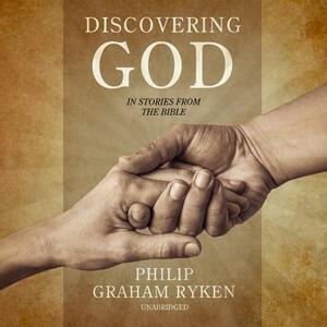 Discovering God in Stories from the Bible by Philip Ryken