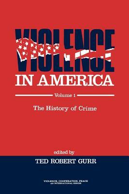 Violence in America: The History of Crime by 