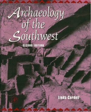 Archaeology of The Southwest by Linda S. Cordell
