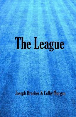 The League: Intentional Systematic Christian Growth by Joseph Brasher, Colby Morgan