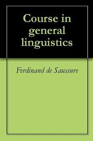 Course in general linguistics by Ferdinand de Saussure, Ferdinand de Saussure