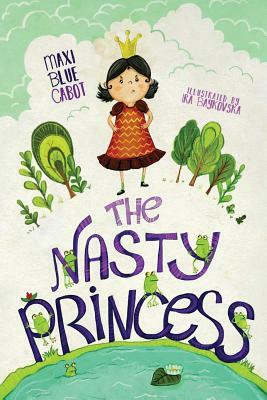 The Nasty Princess by Maxi Blue Cabot