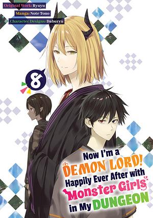 Now I'm a Demon Lord! Happily Ever After with Monster Girls in My Dungeon (Manga) Volume 8 by Ryuyu