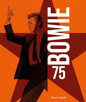 Bowie 75 by Martin Popoff