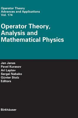 Operator Theory, Analysis and Mathematical Physics by 