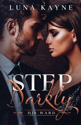Step Darkly: His Ward by Luna Kayne