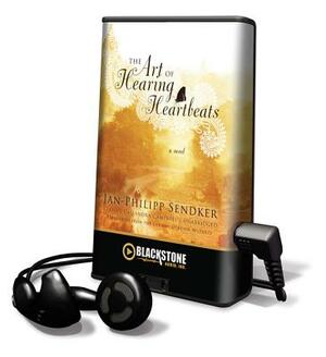 The Art of Hearing Heartbeats by Jan-Philipp Sendker