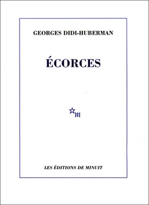 Écorces by Georges Didi-Huberman