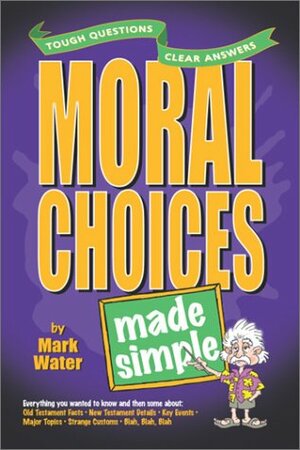 Moral Choices Made Simple by Mark Water