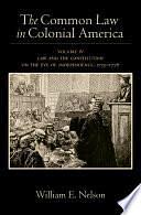 The Common Law in Colonial America: Law and the Constitution on the eve of Independence, 1735-1776 by William Edward Nelson