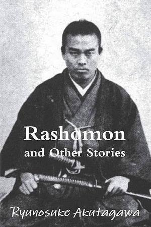 Rashomon and Other Stories by Ryūnosuke Akutagawa