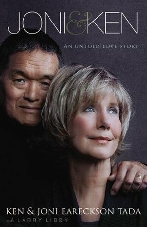Joni and Ken: An Untold Love Story by Joni Eareckson Tada, Ken Tada