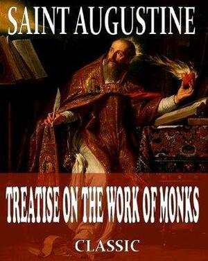 Treatise on the Work of Monks by Philip Schaff, Saint Augustine