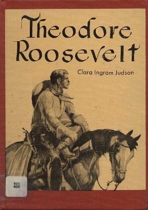 Theodore Roosevelt: Fighting Patriot by Clara Ingram Judson, Lorence F. Bjorklund