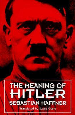 The Meaning of Hitler by Ewald Osers, Sebastian Haffner