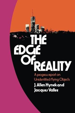 The Edge of Reality: A Progress Report on Unidentified Flying Objects by Joseph Allen Hynek